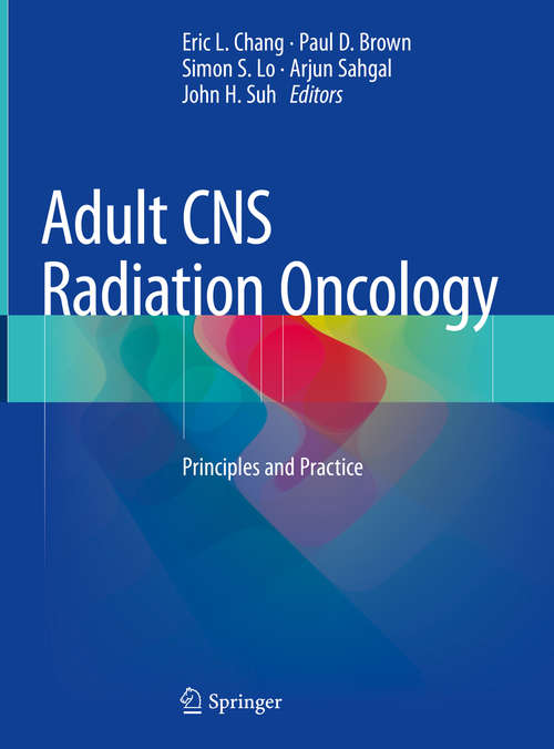 Book cover of Adult CNS Radiation Oncology: Principles and Practice
