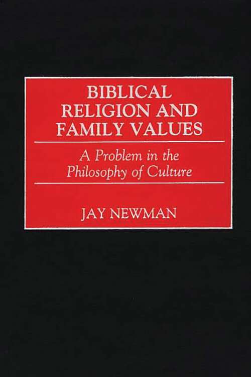 Book cover of Biblical Religion and Family Values: A Problem in the Philosophy of Culture