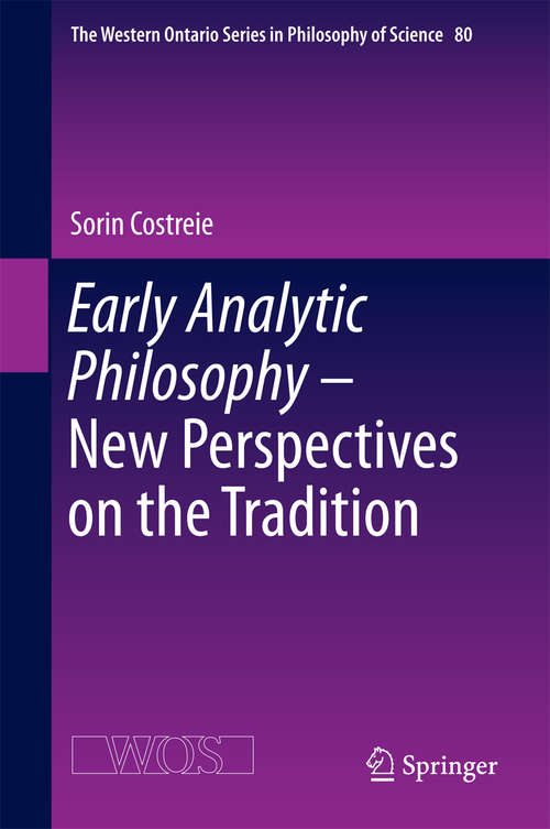 Book cover of Early Analytic Philosophy - New Perspectives on the Tradition: New Perspectives On The Tradition (1st ed. 2016) (The Western Ontario Series in Philosophy of Science #80)