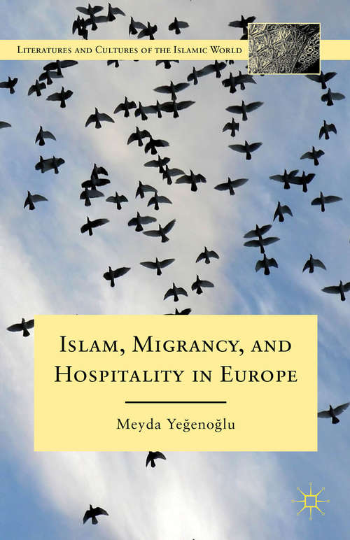 Book cover of Islam, Migrancy, and Hospitality in Europe (2012) (Literatures and Cultures of the Islamic World)