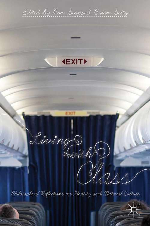 Book cover of Living with Class: Philosophical Reflections on Identity and Material Culture (2013)