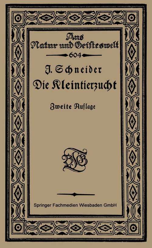 Book cover of Die Kleintierzucht (2. Aufl. 1922) (Aus Natur und Geisteswelt #604)
