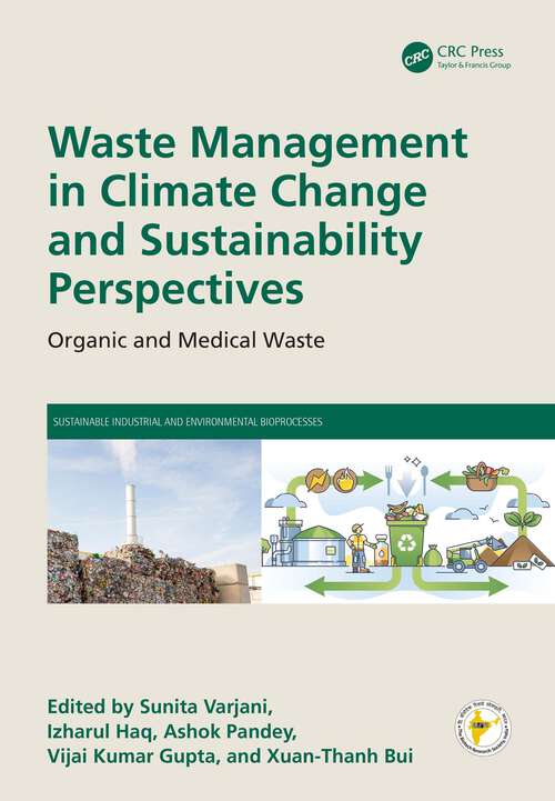 Book cover of Waste Management in Climate Change and Sustainability Perspectives: Organic and Medical Waste (Sustainable Industrial and Environmental Bioprocesses)