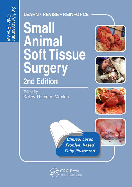 Book cover of Small Animal Soft Tissue Surgery: Self-Assessment Color Review, Second Edition (2) (Veterinary Self-assessment Color Review Ser.)