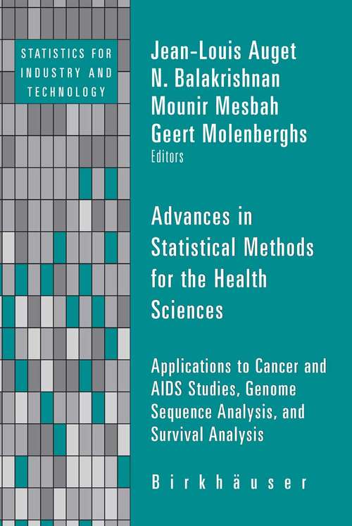 Book cover of Advances in Statistical Methods for the Health Sciences: Applications to Cancer and AIDS Studies, Genome Sequence Analysis, and Survival Analysis (2007) (Statistics for Industry and Technology)
