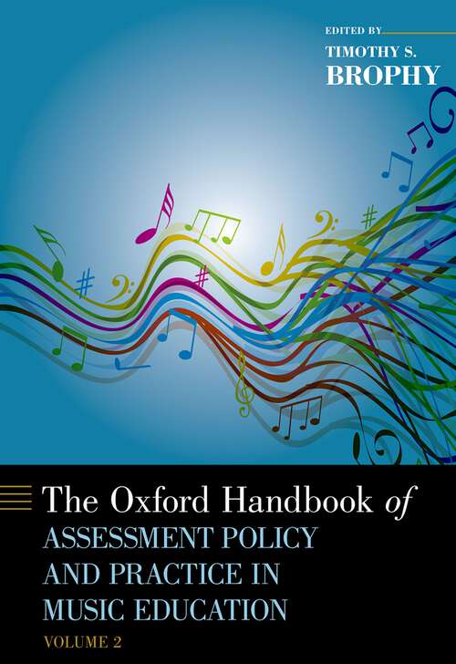 Book cover of The Oxford Handbook of Assessment Policy and Practice in Music Education, Volume 2 (Oxford Handbooks)