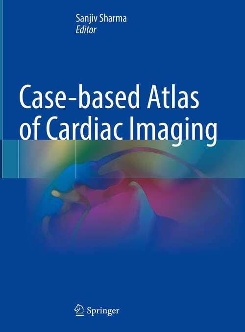 Book cover of Case-based Atlas of Cardiac Imaging (1st ed. 2023)