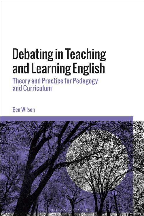 Book cover of Debating in Teaching and Learning English: Theory and Practice for Pedagogy and Curriculum