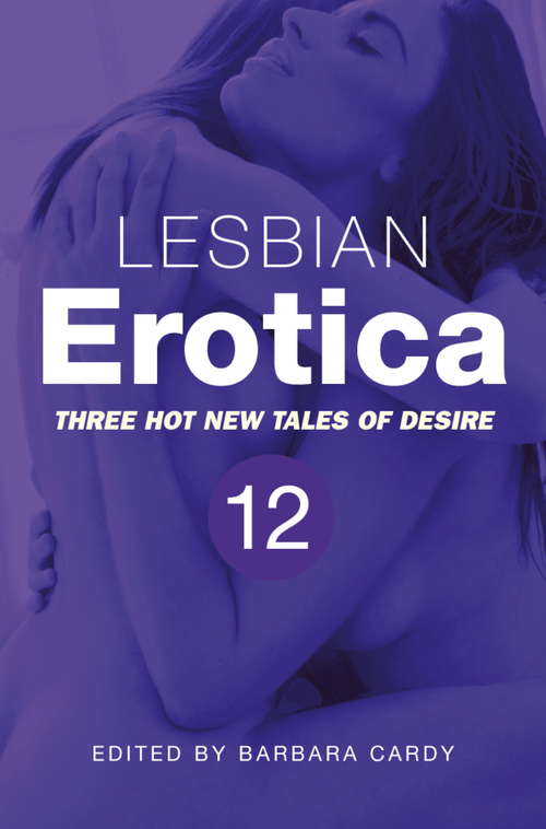 Book cover of Lesbian Erotica, Volume 12: Three great new stories (Lesbian Erotica #12)