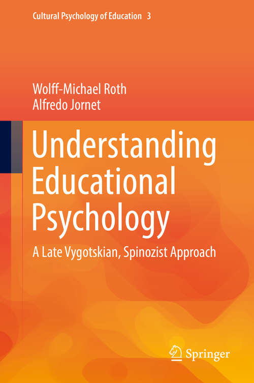 Book cover of Understanding Educational Psychology: A Late Vygotskian, Spinozist Approach (Cultural Psychology of Education #3)
