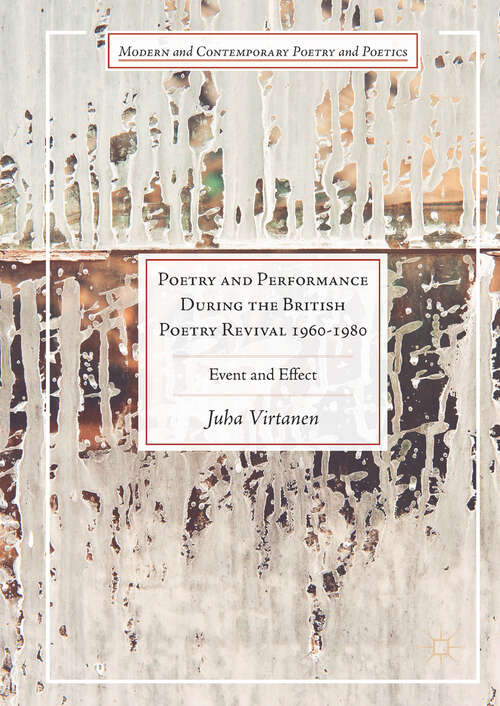 Book cover of Poetry and Performance During the British Poetry Revival 1960–1980: Event and Effect (1st ed. 2017) (Modern and Contemporary Poetry and Poetics)