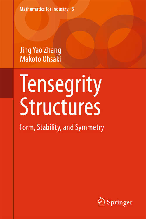 Book cover of Tensegrity Structures: Form, Stability, and Symmetry (2015) (Mathematics for Industry #6)