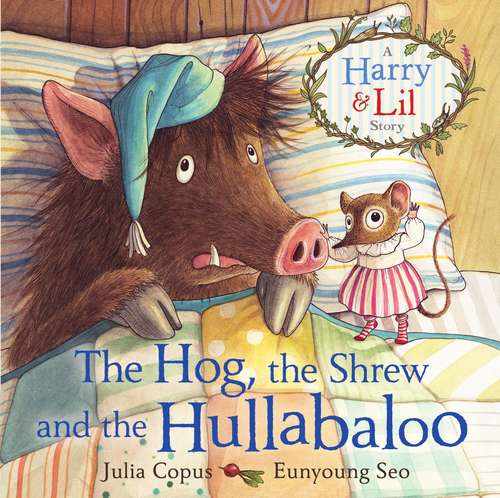 Book cover of The Hog, the Shrew and the Hullabaloo (Main) (A Harry & Lil Story #2)