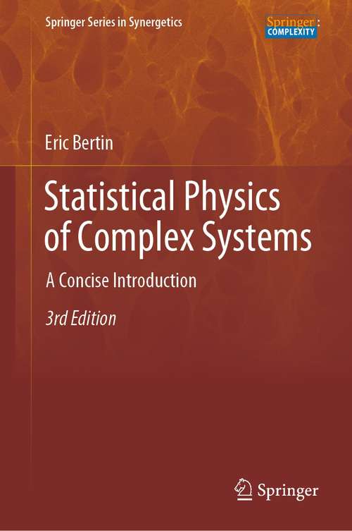 Book cover of Statistical Physics of Complex Systems: A Concise Introduction (3rd ed. 2021) (Springer Series in Synergetics)