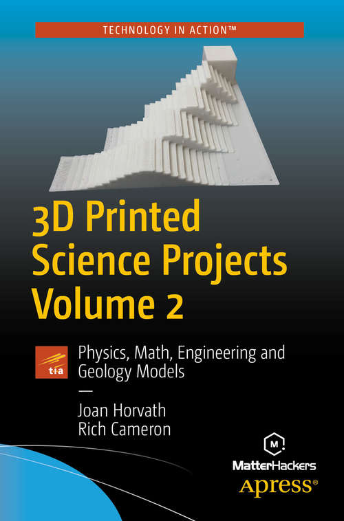 Book cover of 3D Printed Science Projects Volume 2: Physics, Math, Engineering and Geology Models