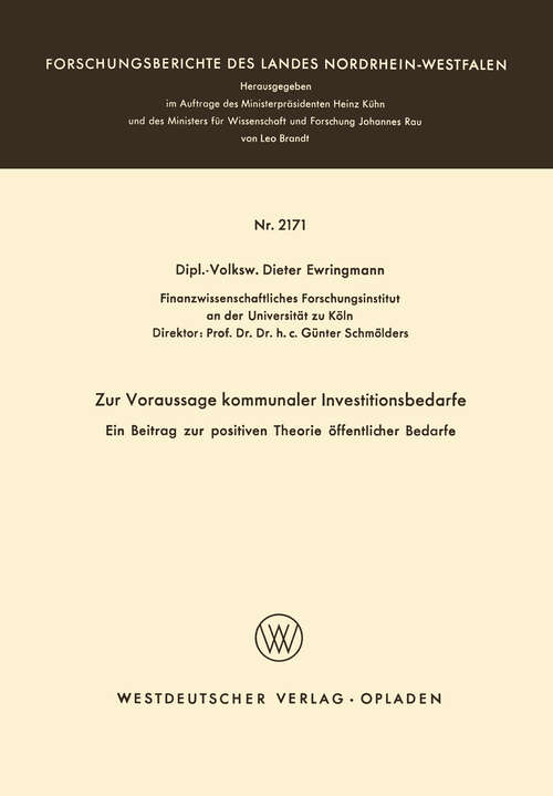 Book cover of Zur Voraussage kommunaler Investitionsbedarfe: Ein Beitrag zur positiven Theorie öffentlicher Bedarfe (1971) (Forschungsberichte des Landes Nordrhein-Westfalen #2171)