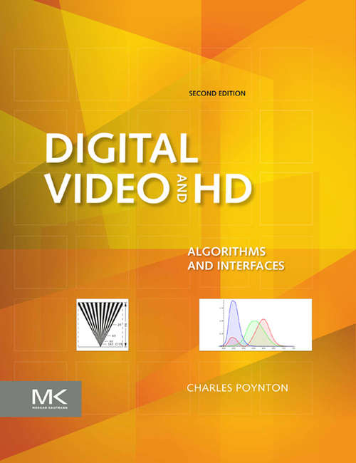 Book cover of Digital Video and HD: Algorithms and Interfaces (2) (The Morgan Kaufmann Series in Computer Graphics)