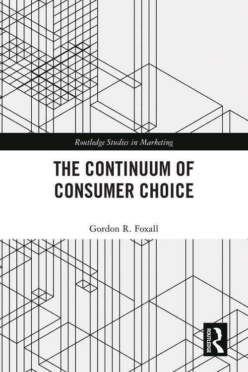 Book cover of The Continuum of Consumer Choice (Routledge Studies in Marketing)