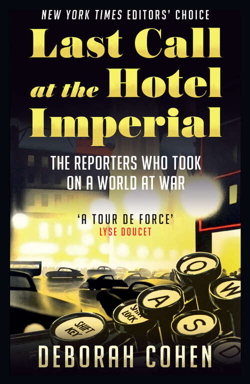 Book cover of Last Call at the Hotel Imperial: The Reporters Who Took On A World At War
