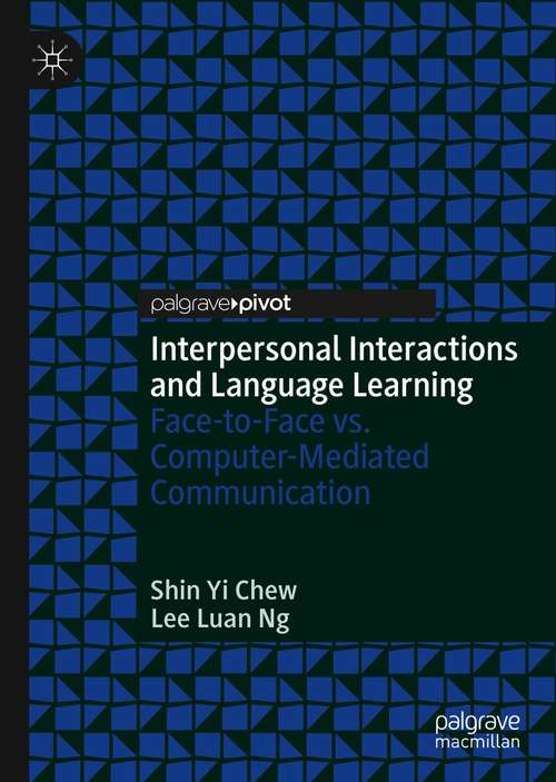 Book cover of Interpersonal Interactions and Language Learning: Face-to-Face vs. Computer-Mediated Communication (1st ed. 2021)