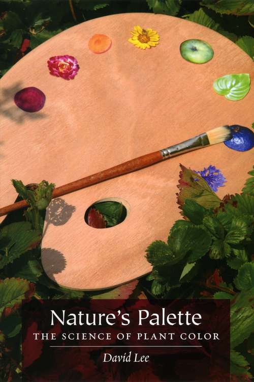 Book cover of Nature's Palette: The Science of Plant Color (Studies In Communication, Media, And Public Opinion Ser.)