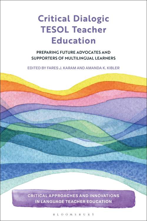 Book cover of Critical Dialogic TESOL Teacher Education: Preparing Future Advocates and Supporters of Multilingual Learners (Critical Approaches and Innovations in Language Teacher Education)