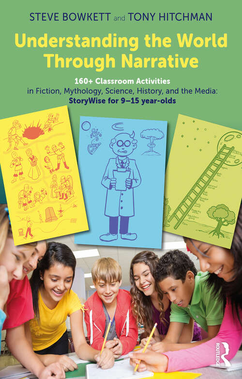 Book cover of Understanding the World Through Narrative: 160+ Classroom Activities in Fiction, Mythology, Science, History, and the Media: StoryWise for 9–15  year-olds