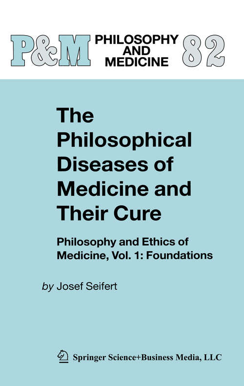 Book cover of The Philosophical Diseases of Medicine and their Cure: Philosophy and Ethics of Medicine, Vol. 1: Foundations (2004) (Philosophy and Medicine #82)