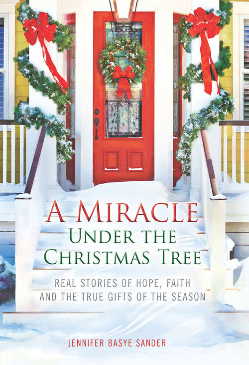 Book cover of A Miracle Under The Christmas Tree: Real Stories Of Hope, Faith And The True Gifts Of The Season (ePub First edition) (Harlequin Non-fiction Ser.)