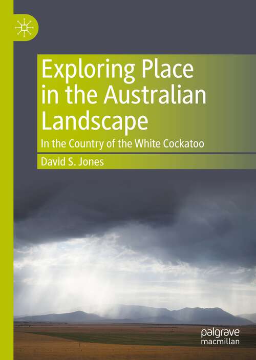 Book cover of Exploring Place in the Australian Landscape: In the Country of the White Cockatoo (1st ed. 2022)