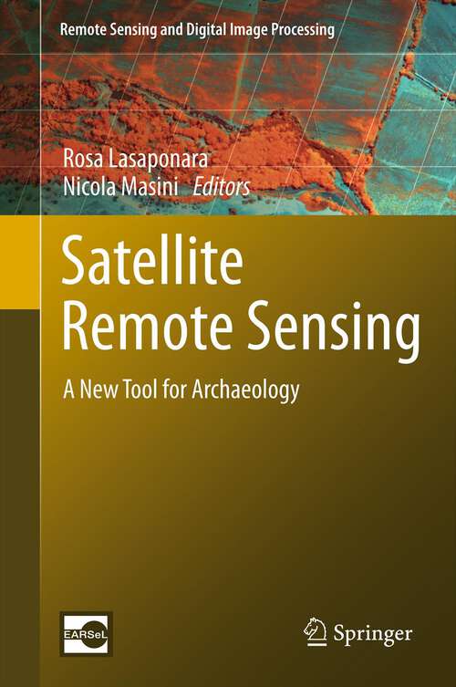 Book cover of Satellite Remote Sensing: A New Tool for Archaeology (2012) (Remote Sensing and Digital Image Processing #16)