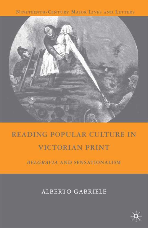 Book cover of Reading Popular Culture in Victorian Print: Belgravia and Sensationalism (2009) (Nineteenth-Century Major Lives and Letters)