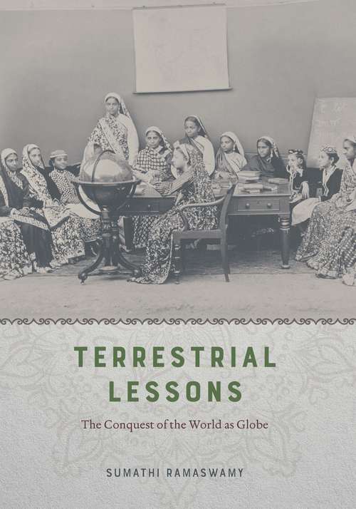 Book cover of Terrestrial Lessons: The Conquest of the World as Globe