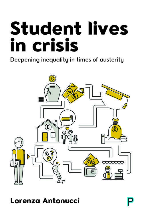 Book cover of Student lives in crisis: Deepening inequality in times of austerity