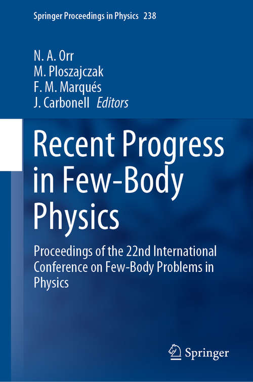 Book cover of Recent Progress in Few-Body Physics: Proceedings of the 22nd International Conference on Few-Body Problems in Physics (1st ed. 2020) (Springer Proceedings in Physics #238)