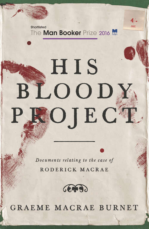 Book cover of His Bloody Project: Documents relating to the case of Roderick Macrae