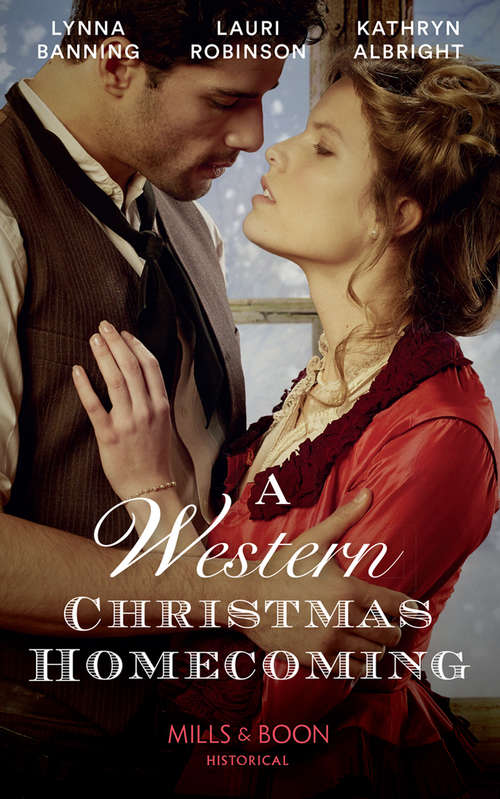 Book cover of A Western Christmas Homecoming: Christmas Day Wedding Bells / Snowbound In Big Springs / Christmas With The Outlaw (ePub edition) (Mills And Boon Historical Ser.)