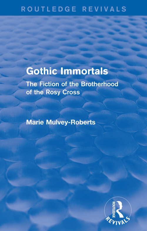 Book cover of Gothic Immortals (Routledge Revivals): The Fiction of the Brotherhood of the Rosy Cross