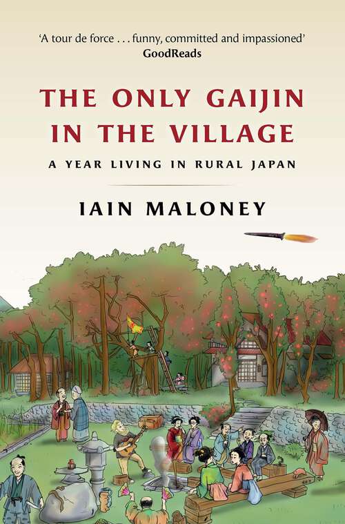 Book cover of The Only Gaijin in the Village: A Year Living in Rural Japan