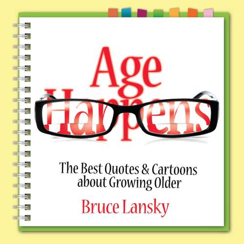 Book cover of Age Happens: The Best Quotes & Cartoons about Growing Older