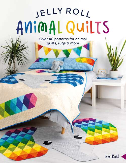 Book cover of Jelly Roll Animal Quilts: Over 40 patterns for animal quilts, rugs and more