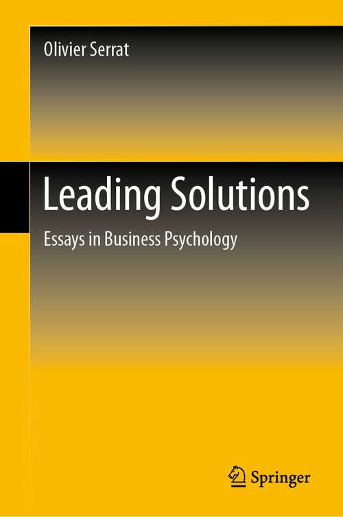 Book cover of Leading Solutions: Essays in Business Psychology (1st ed. 2021)