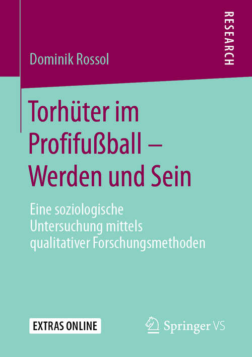 Book cover of Torhüter im Profifußball – Werden und Sein: Eine soziologische Untersuchung mittels qualitativer Forschungsmethoden (1. Aufl. 2019)