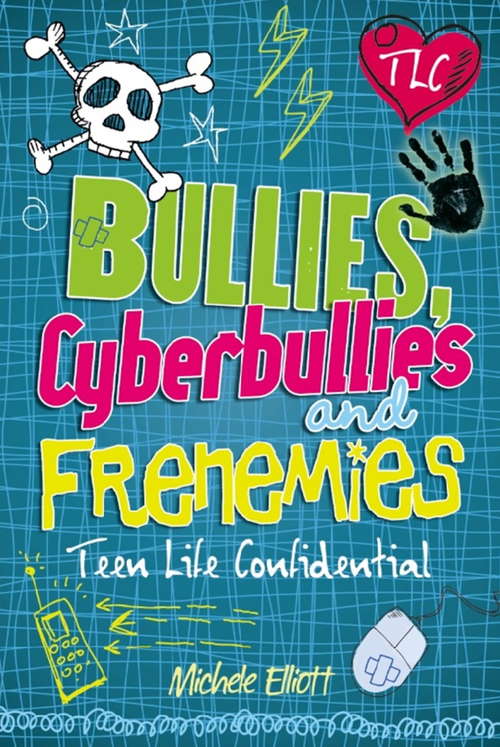 Book cover of Bullies, Cyberbullies and Frenemies: Bullies Cyberbullies And Frenemies (Teen Life Confidential #7)