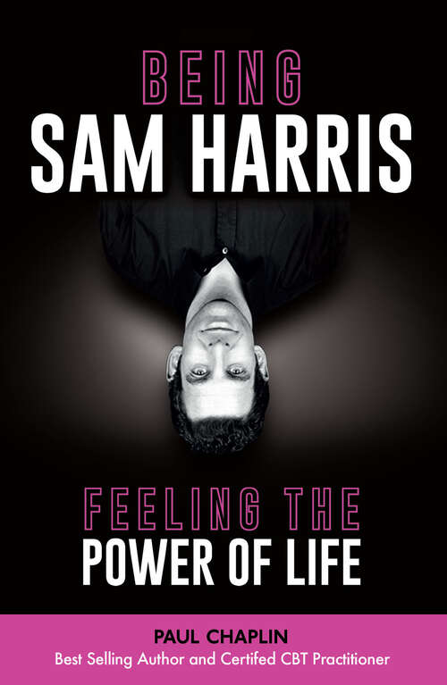 Book cover of Being Sam Harris: Feeling the Power of Life