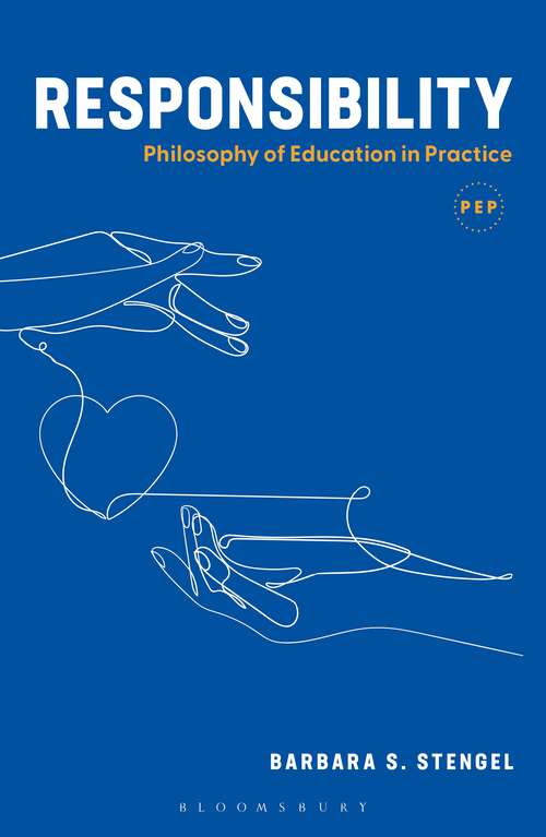 Book cover of Responsibility: Philosophy of Education in Practice (Philosophy of Education in Practice)
