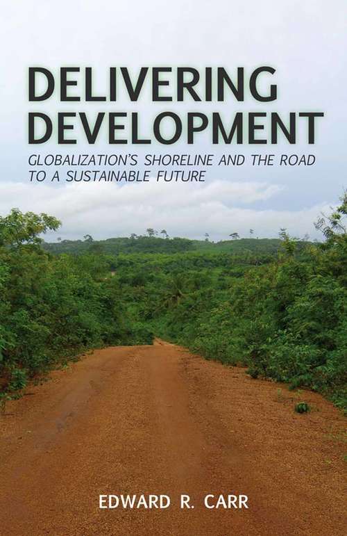 Book cover of Delivering Development: Globalization's Shoreline and the Road to a Sustainable Future (2011)