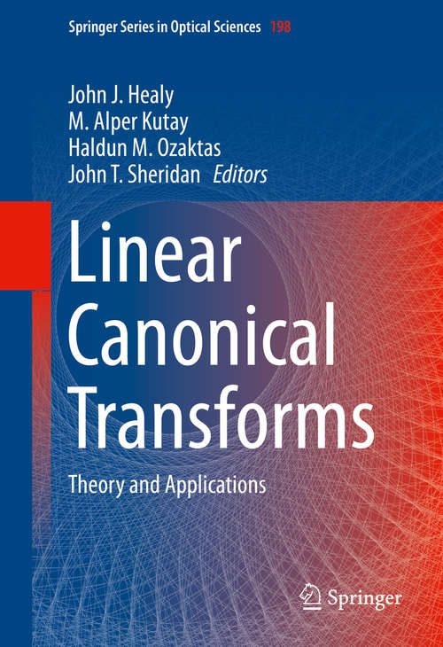 Book cover of Linear Canonical Transforms: Theory and Applications (1st ed. 2016) (Springer Series in Optical Sciences #198)