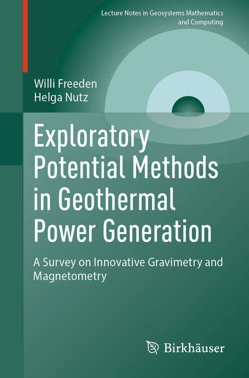 Book cover of Exploratory Potential Methods in Geothermal Power Generation: A Survey on Innovative Gravimetry and Magnetometry (2024) (Lecture Notes in Geosystems Mathematics and Computing)