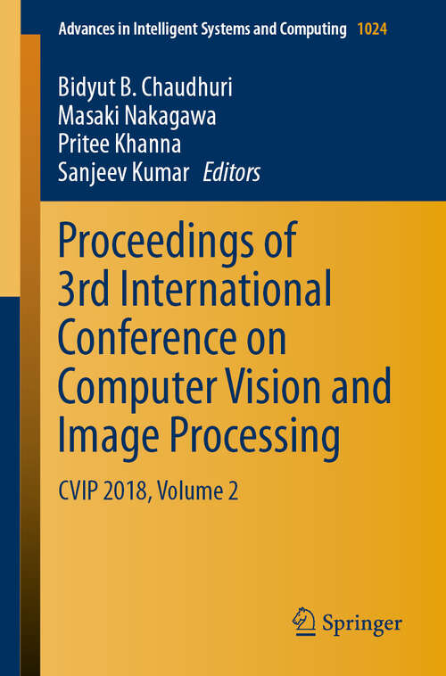 Book cover of Proceedings of 3rd International Conference on Computer Vision and Image Processing: CVIP 2018, Volume 2 (1st ed. 2020) (Advances in Intelligent Systems and Computing #1024)